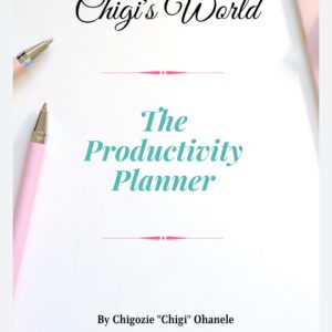 Chigi's World The Productivity Bundle - The Guide, Tools, Resources, Workbook, Planner & Journal Templates Success Tools Tips Systems Strategies